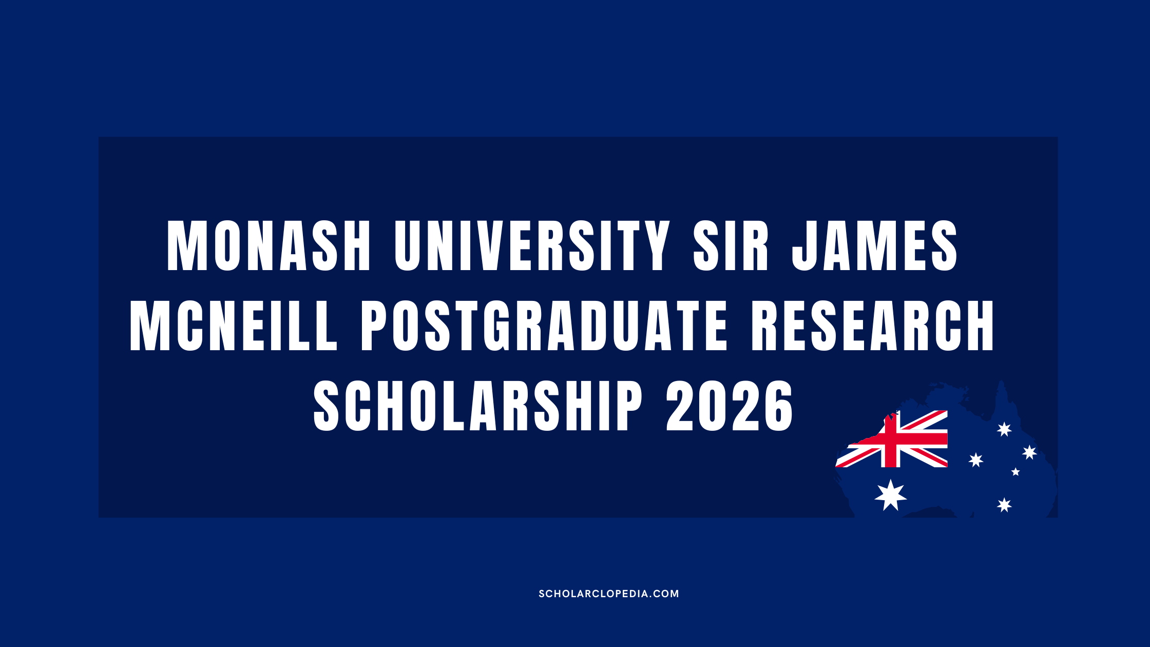 Monash University Sir James McNeill Postgraduate Research Scholarship 2026